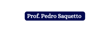 Prof Pedro Saquetto